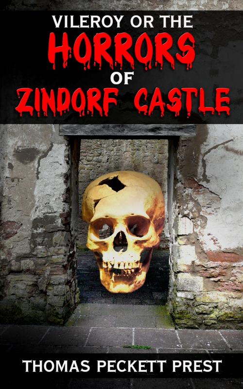 Cover of the book Vileroy or The Horrors of Zindorf Castle by Thomas Peckett Prest, Enhanced E-Books