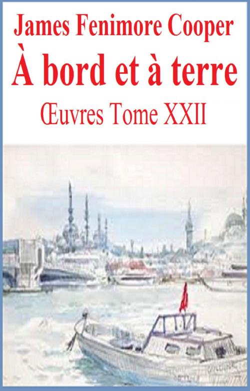 Cover of the book À bord et à terre by JAMES FENIMORE COOPER, GILBERT TEROL