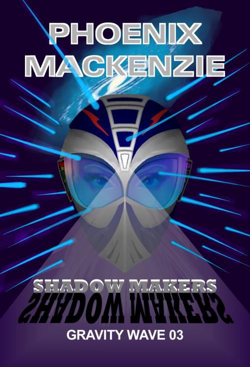 Cover of the book Shadow Makers: Gravity Wave 3 by Phoenix Mackenzie, Phoenix MacKenzie
