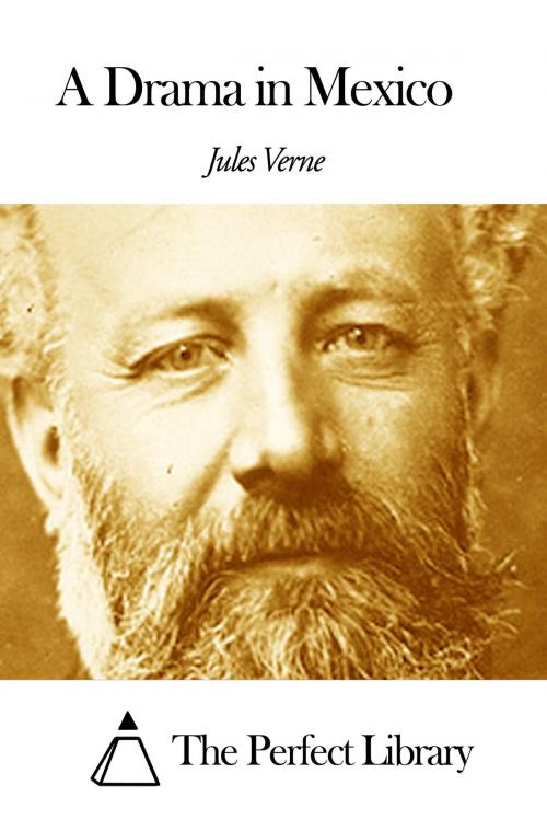 Cover of the book A Drama in Mexico by Jules Verne, The Perfect Library
