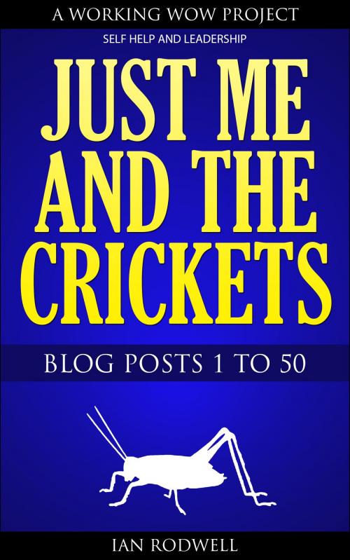 Cover of the book Just Me and the Crickets by Ian Rodwell, Ian Rodwell