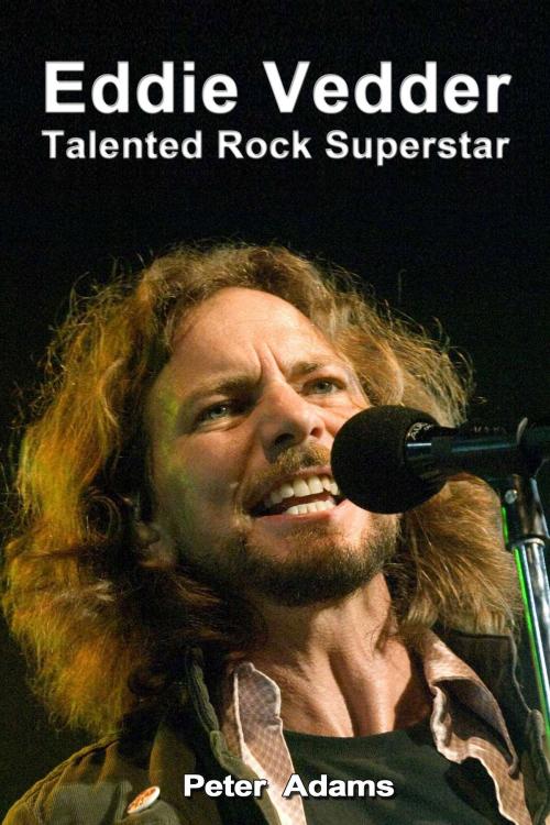 Cover of the book Eddie Vedder: Talented Rock Superstar by Peter  Adams, Peter  Adams