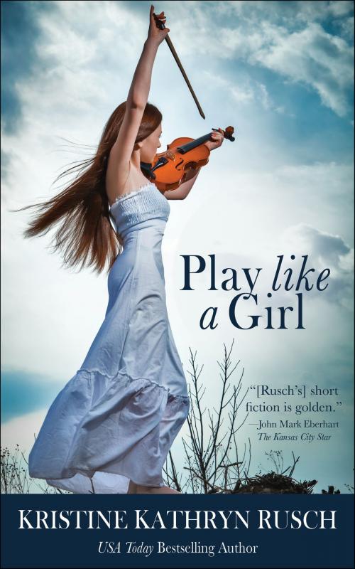 Cover of the book Play Like a Girl by Kristine Kathryn Rusch, WMG Publishing Incorporated