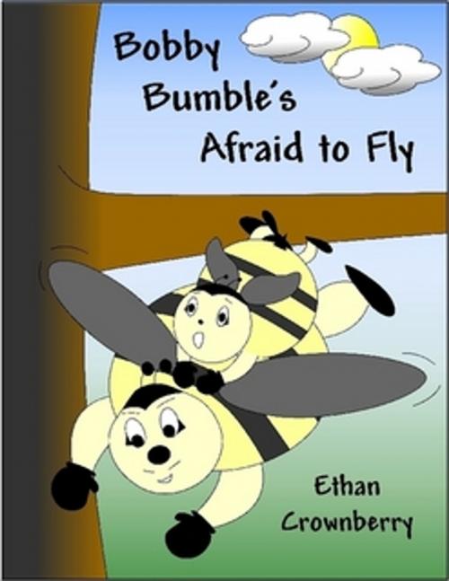 Cover of the book Bobby Bumble's Afraid to Fly by Ethan Crownberry, carolenaBebeh