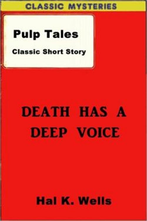Cover of the book Death Has A Deep Voice by Hal K. Wells, Classic Mysteries