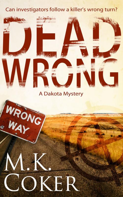 Cover of the book Dead Wrong by M.K. Coker, M.K. Coker
