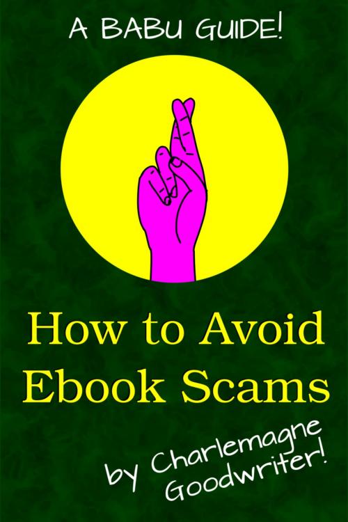 Cover of the book How to Avoid Ebook Scams by Charlemagne Goodwriter, BABU Guides