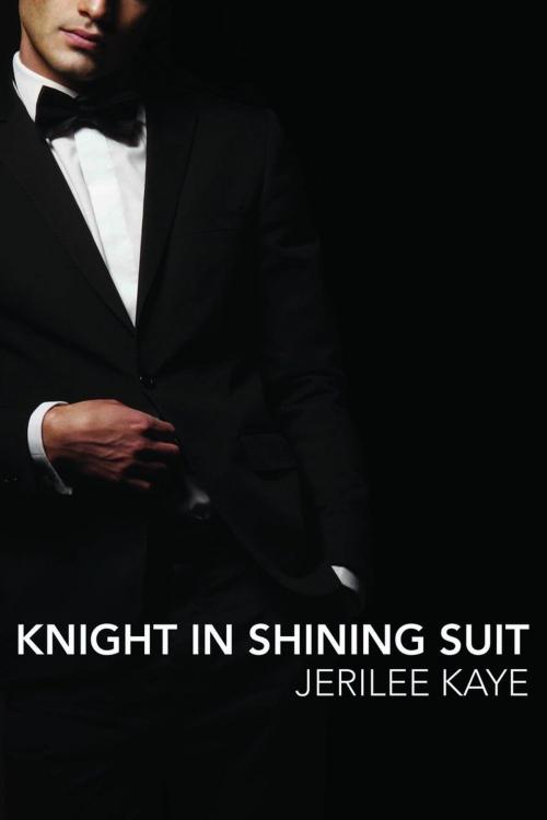 Cover of the book Knight in Shining Suit by Jerilee Kaye, Jerilee Kaye