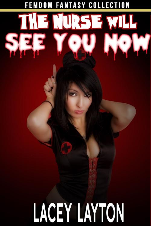Cover of the book The Nurse Will See You Now by Lacey Layton, Lacey Layton