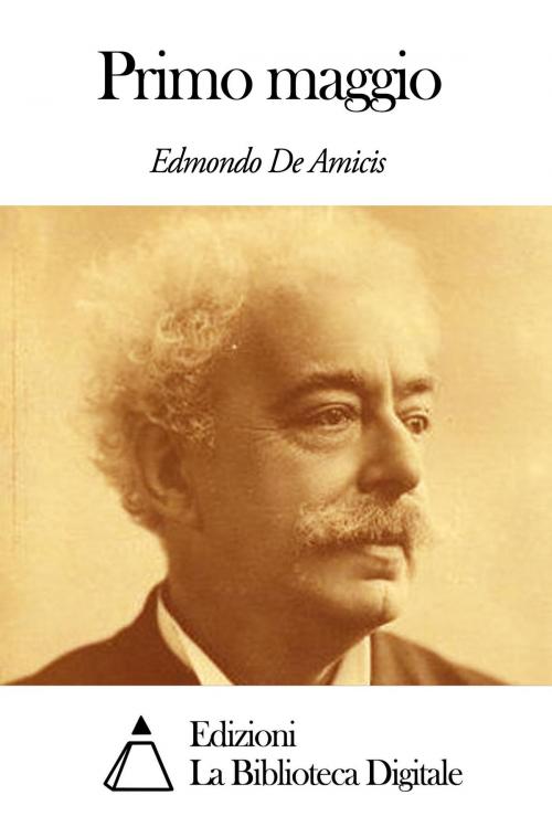 Cover of the book Primo maggio by Edmondo De Amicis, Edizioni la Biblioteca Digitale