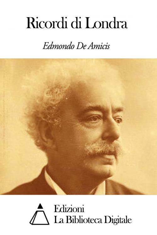Cover of the book Ricordi di Londra by Edmondo De Amicis, Edizioni la Biblioteca Digitale