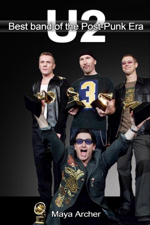 Cover of the book U2: Best Band of the Post Punk Era by Maya Archer, Maya Archer