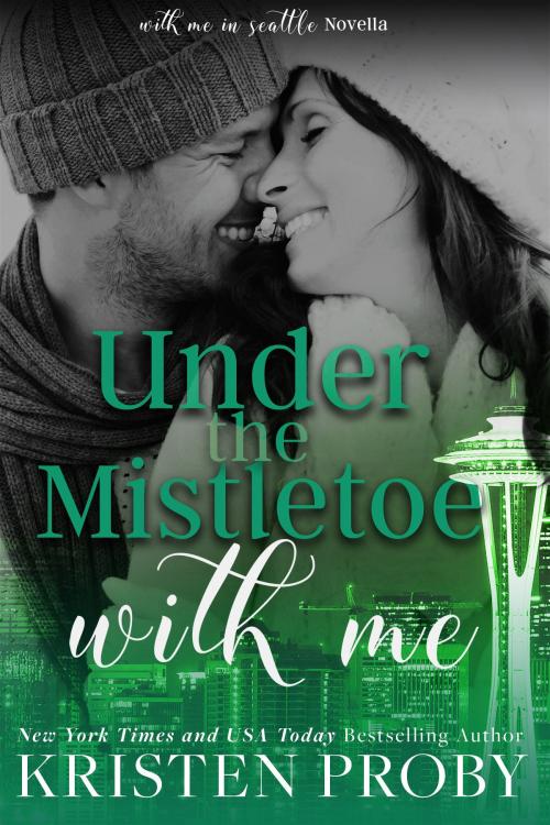 Cover of the book Under The Mistletoe With Me by Kristen Proby, Ampersand Publishing, Inc.