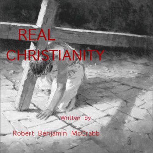 Cover of the book Real Chistianity by Robert Benjamin McCrabb, michealsman publishing