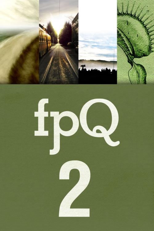 Cover of the book FPQ 2 by Found Press, Don McLellan, Jack Bootle, Julie Dupuis, Meghan Rose Allen, Found Press Media