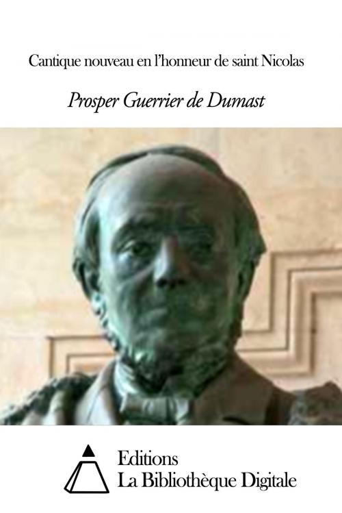 Cover of the book Cantique nouveau en l’honneur de saint Nicolas by Prosper Guerrier de Dumast, Editions la Bibliothèque Digitale