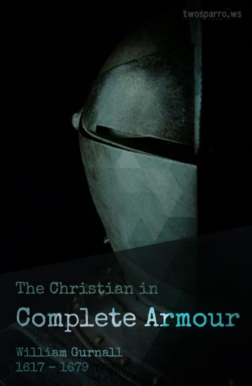 Cover of the book The Christian in Complete Armour by William Gurnall, Two Sparrows