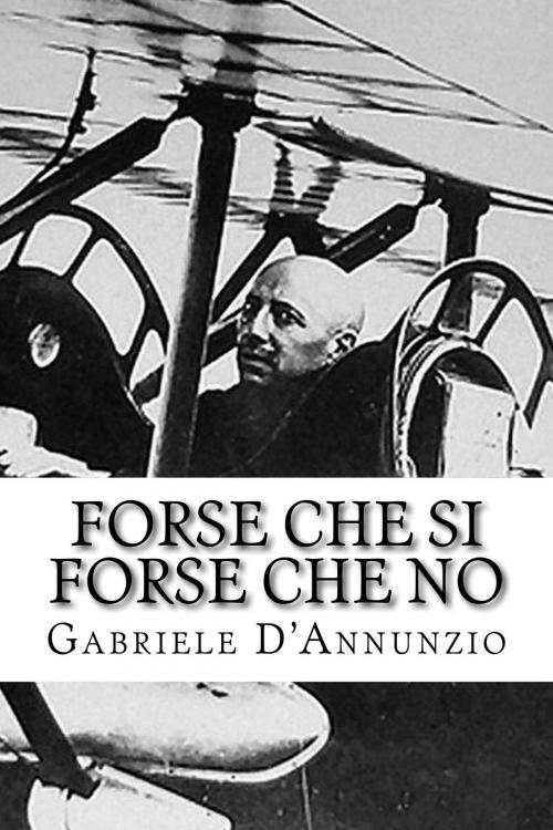 Cover of the book Forse che si forse che no by Gabriele D'Annunzio, Mauro Liistro Editore