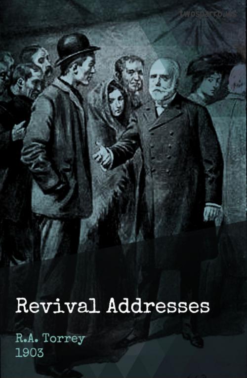 Cover of the book Revival Addresses by R.A. Torrey, Two Sparrows
