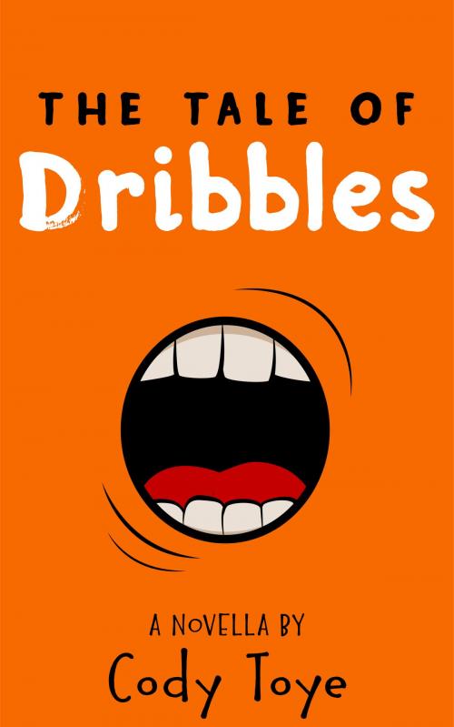 Cover of the book The Tale of Dribbles by Cody Toye, Blood Moon Press