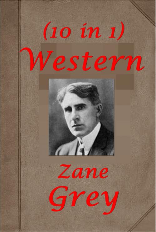 Cover of the book Complete Western Adventure Anthologies of Zane Grey by Zane Grey, AEB Publishing