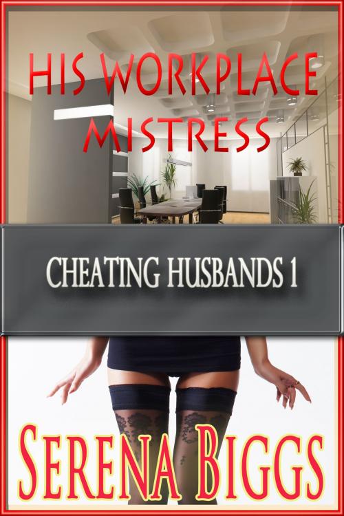 Cover of the book His Workplace Mistress by Serena Biggs, Serena Biggs