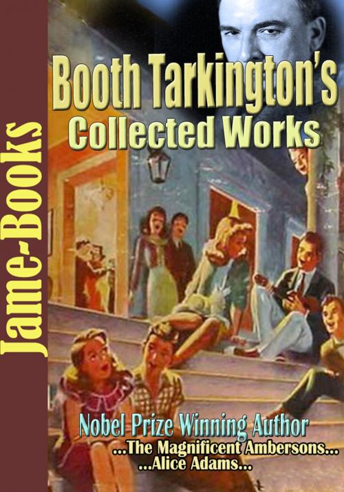 Cover of the book Booth Tarkington’s Collected Works by Booth Tarkington, Jame-Books