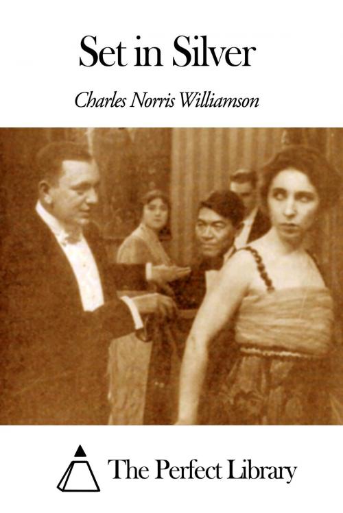 Cover of the book Set in Silver by Charles Norris Williamson, The Perfect Library