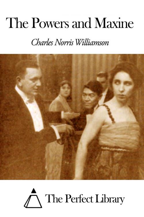 Cover of the book The Powers and Maxine by Charles Norris Williamson, The Perfect Library