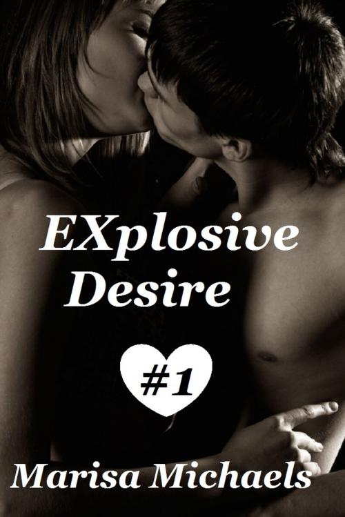 Cover of the book EXplosive Desire by Marisa Michaels, Marisa Michaels