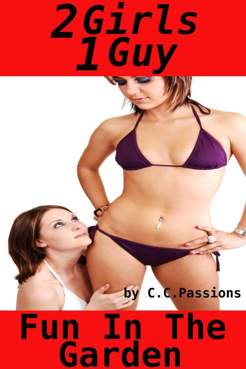 Cover of the book Fun In The Garden, 2 Girls 1 Guy by C. C. Passions, Tales of Flesh Press