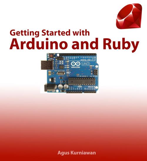 Cover of the book Getting Started with Arduino and Ruby by Agus Kurniawan, PE Press
