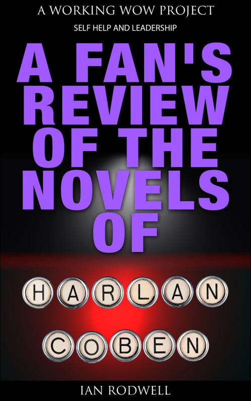 Cover of the book A Fan's Review of the Novels of Harlan Coben by Ian Rodwell, Ian Rodwell