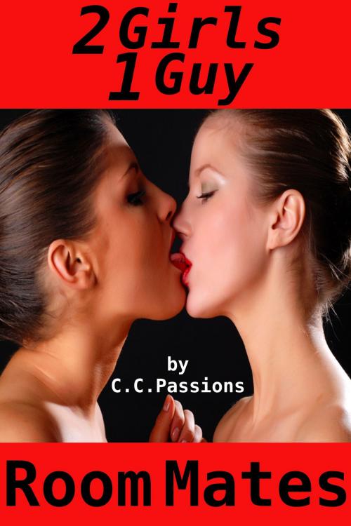 Cover of the book Room Mates, 2 Girls 1 Guy by C. C. Passions, Tales of Flesh Press