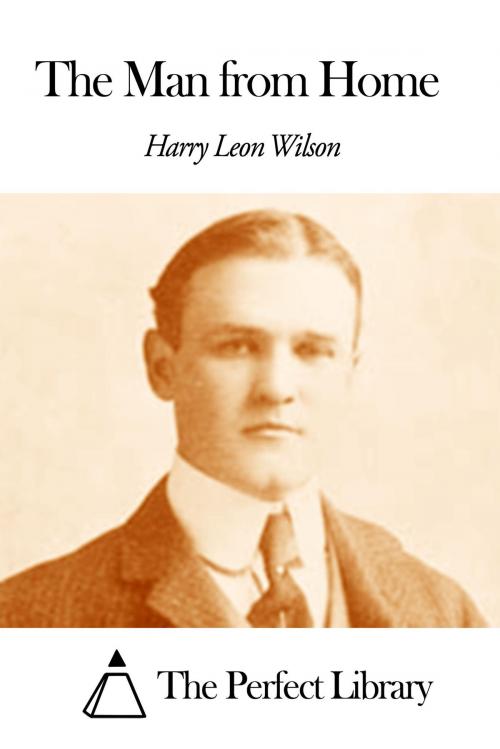 Cover of the book The Man from Home by Harry Leon Wilson, The Perfect Library