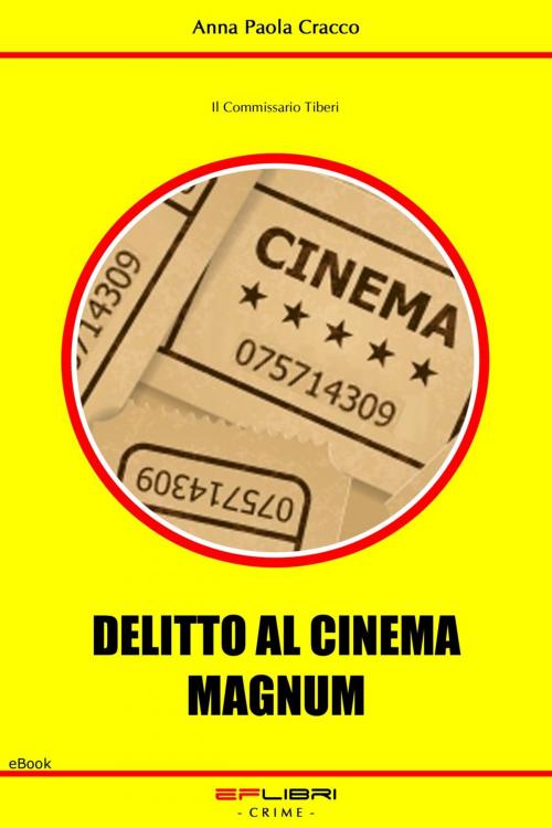 Cover of the book DELITTO AL CINEMA MAGNUM by Anna Paola Cracco, EF libri - Crime