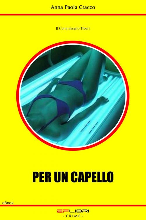 Cover of the book PER UN CAPELLO by Anna Paola Cracco, EF libri - Crime