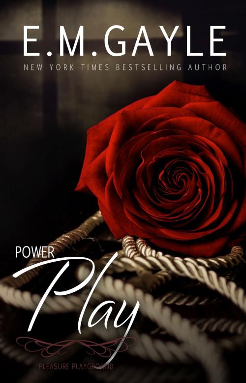 Cover of the book Power Play, Pleasure Playground Bk 2 by E.M. Gayle, Eliza Gayle, Gypsy Ink Books