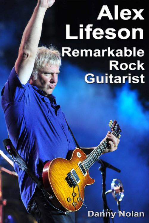 Cover of the book Alex Lifeson: Remarkable Rock Guitarist by Danny Nolan, Danny Nolan