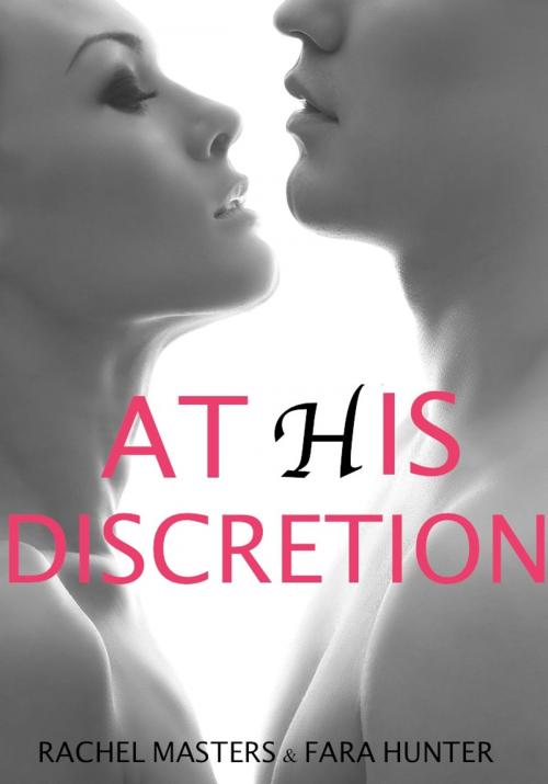 Cover of the book At His Discretion by Rachel Masters, Fara Hunter, Rachel Masters