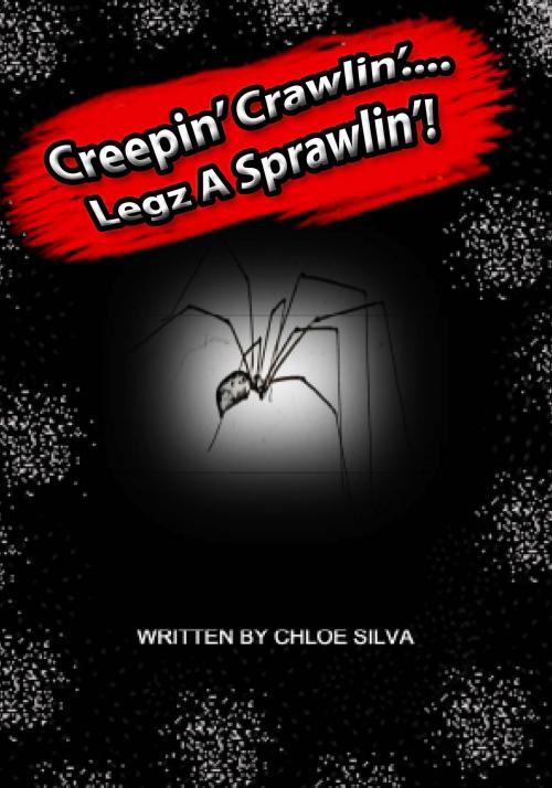 Cover of the book Creepin', Crawlin'....Legz A Sprawlin'! by Chloe Silva, Chloe Silva