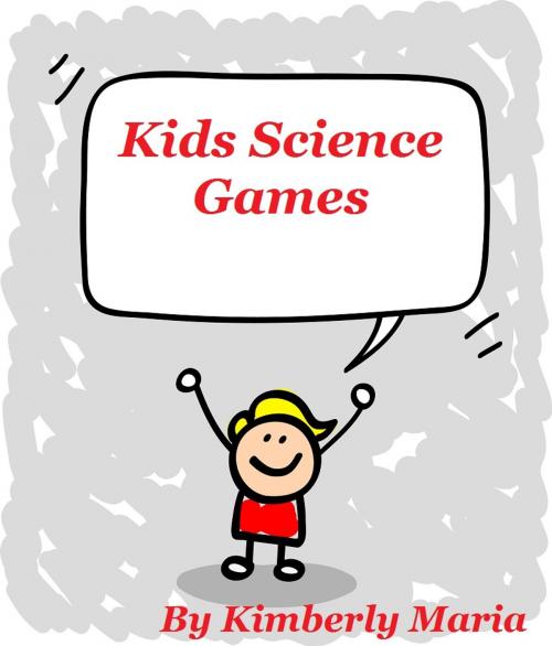 Cover of the book Kids Science Games by Kimberly Maria, Kimberly Maria