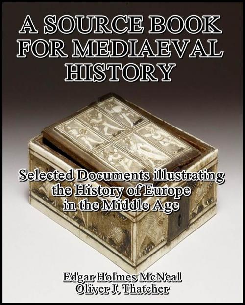 Cover of the book A Source Book for Mediaeval History : Selected Documents illustrating the History of Europe in the Middle Age by Oliver J. Thatcher, Edgar Holmes McNeal, CHARLES SCRIBNER’S SONS