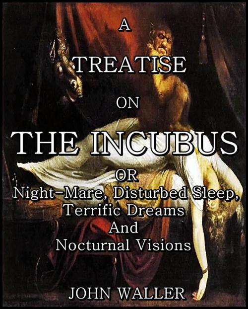 Cover of the book A Treatise on the Incubus by John Waller, E. COX AND SON