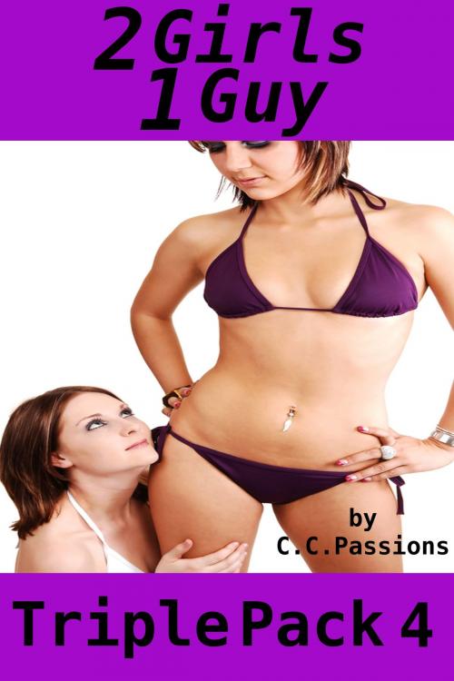 Cover of the book 2 Girls 1 Guy, Triple Pack 4 by C. C. Passions, Tales of Flesh Press