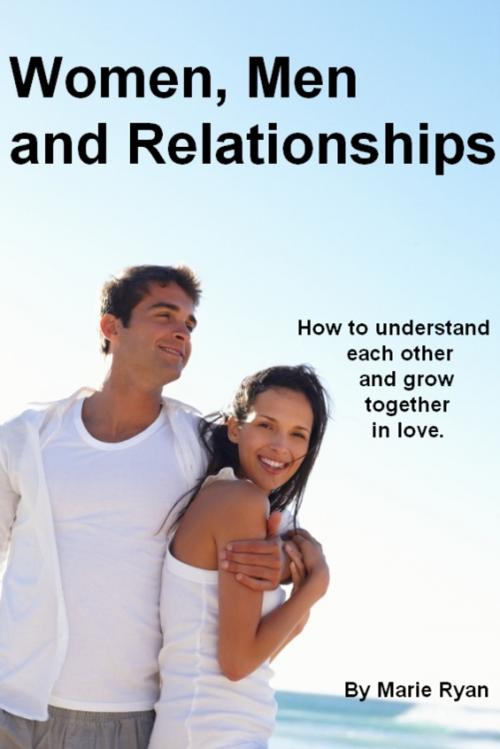 Cover of the book Women, Men and Relationships by Marie Ryan, Marie Ryan