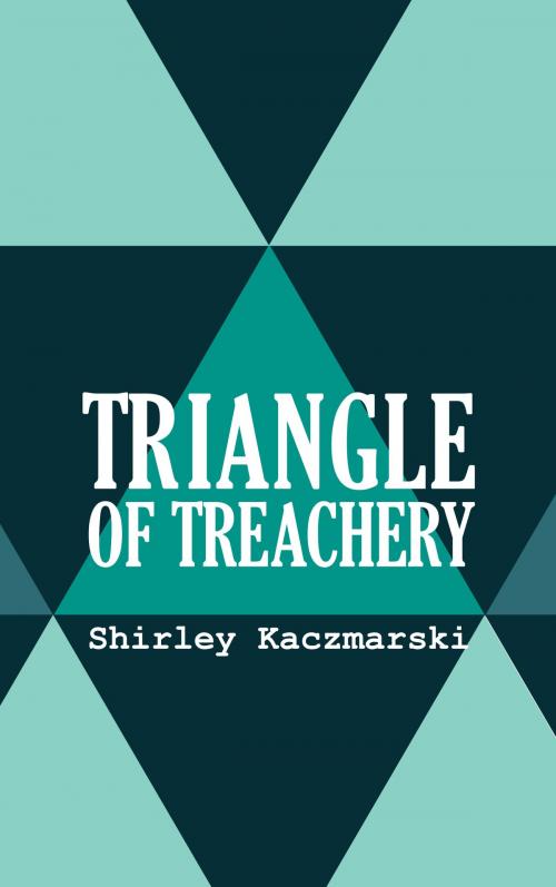 Cover of the book Triangle of Treachery by Shirley Kaczmarski, Bauer Communications