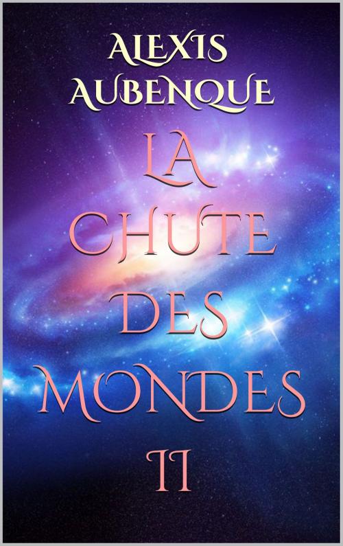 Cover of the book LA CHUTE DES MONDES 2 by Alexis Aubenque, SPACE-OPERA