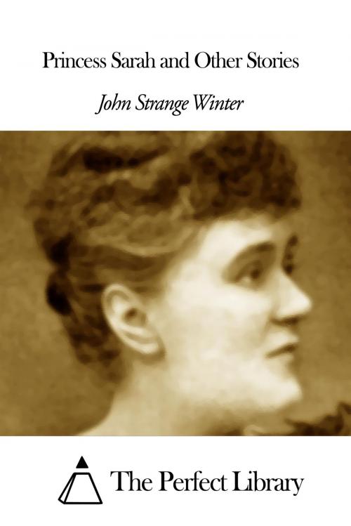 Cover of the book Princess Sarah and Other Stories by John Strange Winter, The Perfect Library
