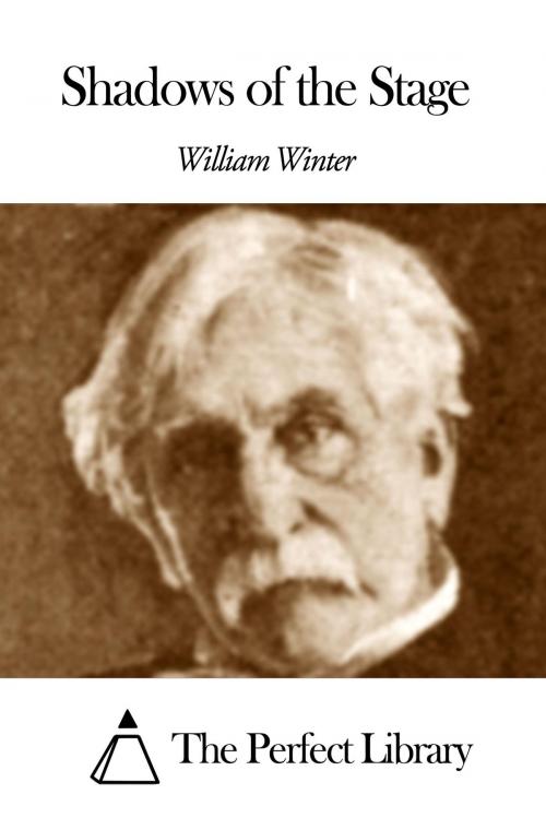 Cover of the book Shadows of the Stage by William Winter, The Perfect Library